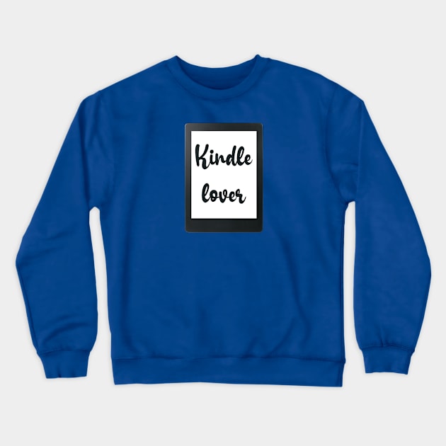 Kindle lover Crewneck Sweatshirt by Bookishandgeeky